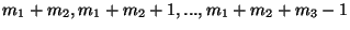 $m_1+m_2, m_1+m_2+1,
..., m_1+m_2+m_3-1$